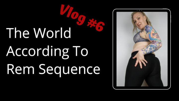 The World According To Rem Sequence #6