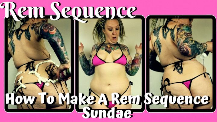 How To Make A Rem Sequence Sundae