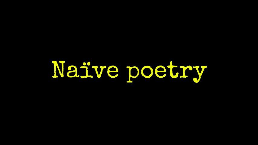 Naïve Poetry