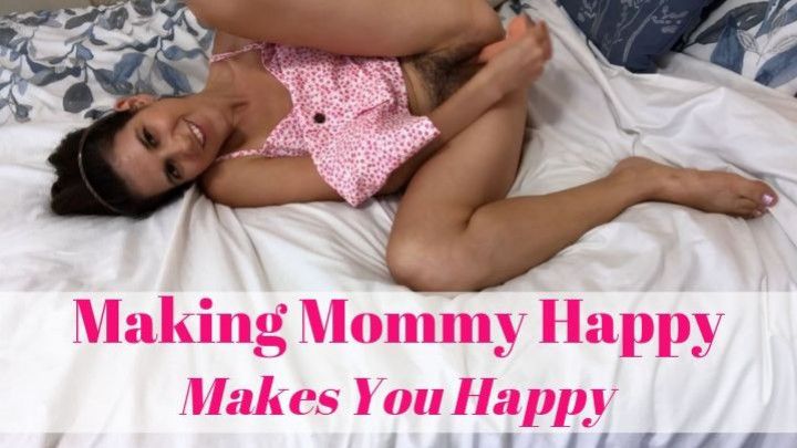 Making Mommy Happy Makes You Happy