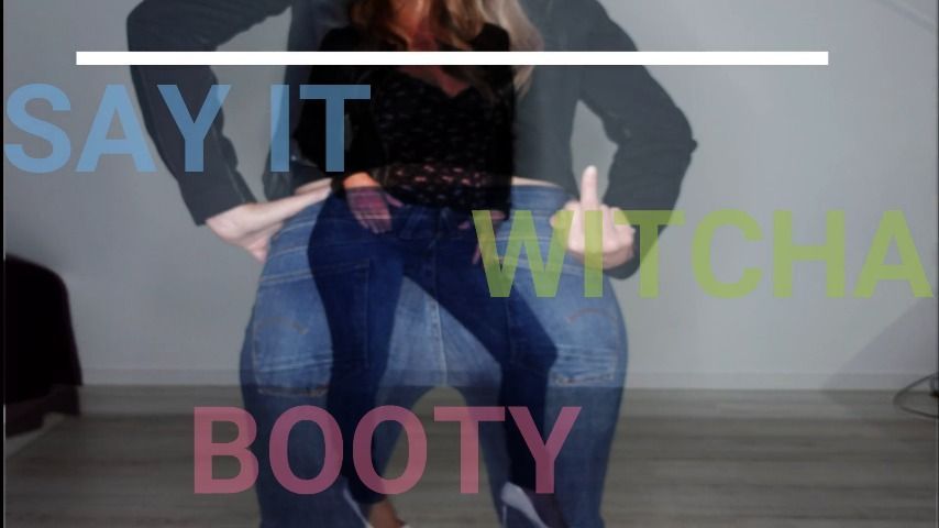 Say it witcha booty