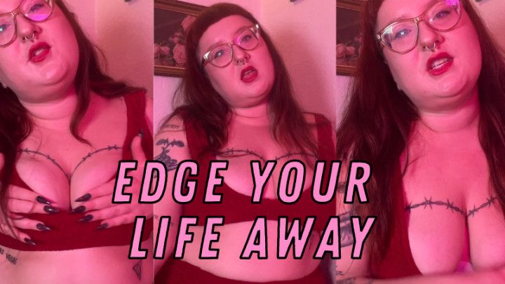 EDGE YOUR LIFE AWAY