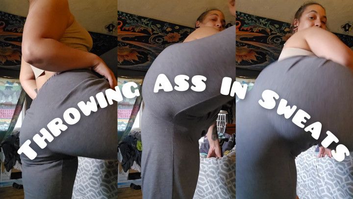 Throwing Ass In Sweatpants