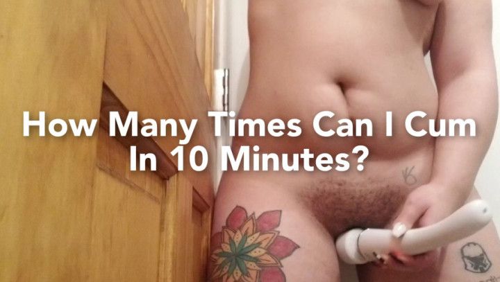 How Many Times Could I Cum In 10 Minutes