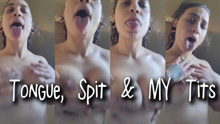 Tongue, Spit, And My Tits