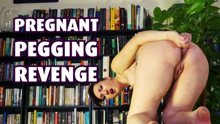 Pregnant Anal - Pegging Revenge