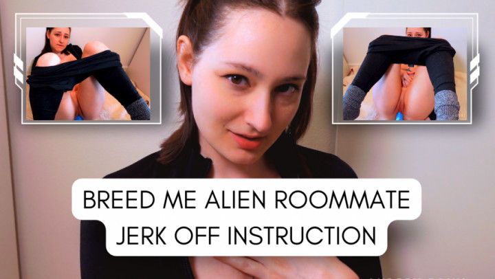 Breed Me JOI Alien Roommate