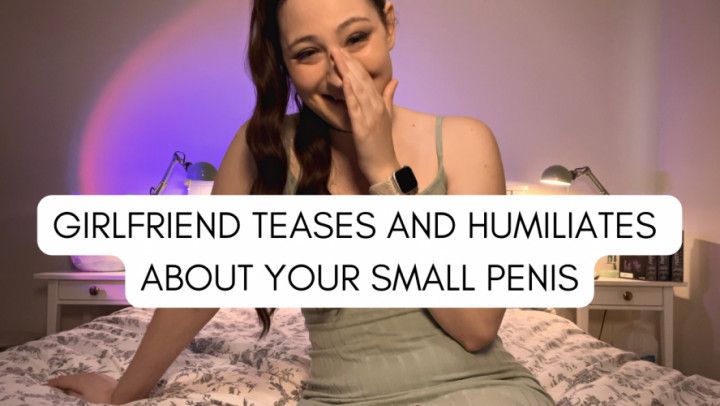 Girlfriend Teases and Humiliates You About Your Small Penis