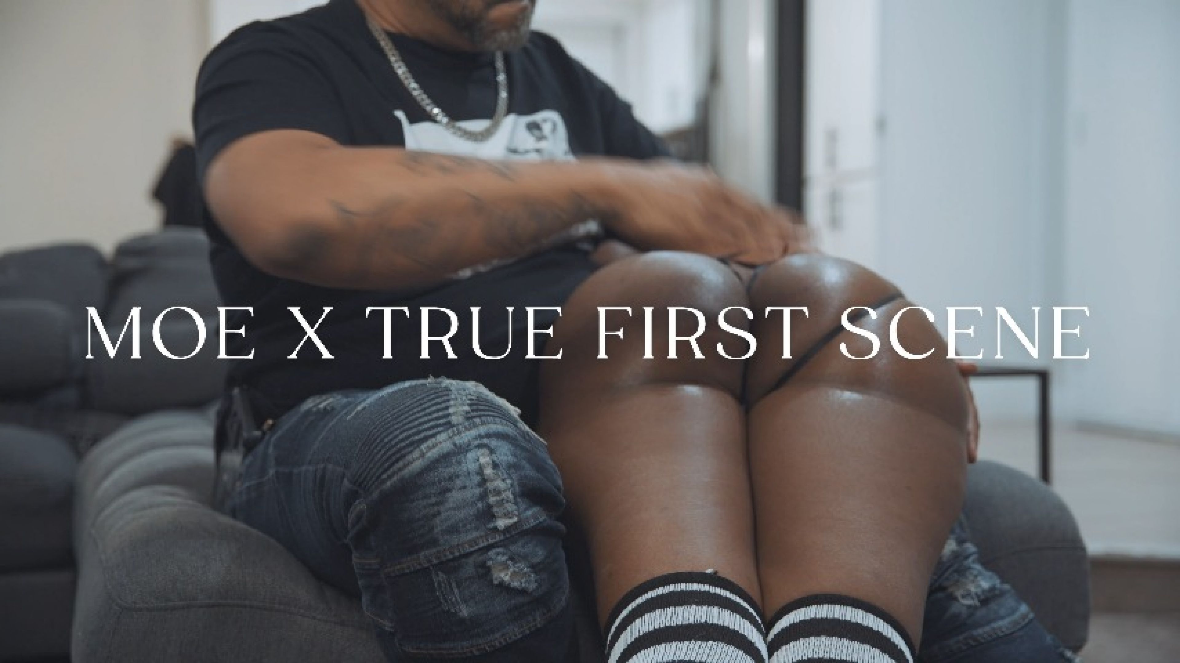 MOE x TRUE FIRST SCENE 4K