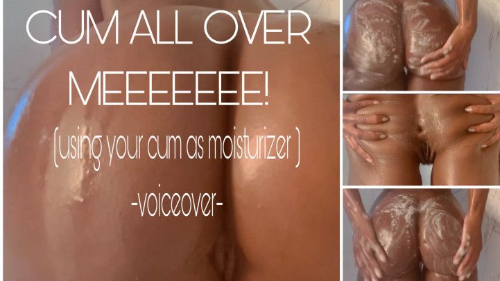 CUM ALL OVER MEEEEEE!- VOICEOVER