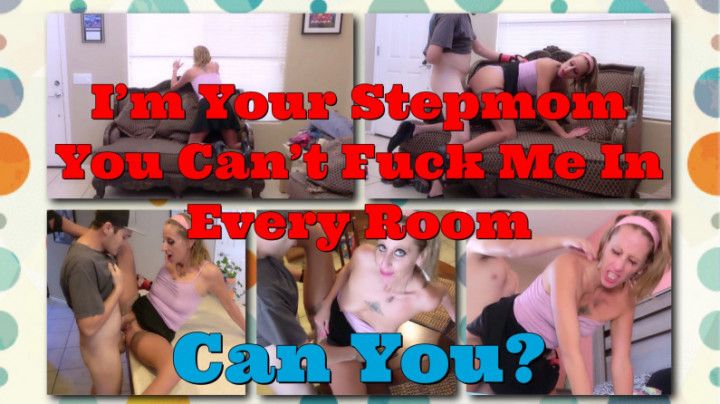 I'm Your Stepmom - Fuck Me In Every Room