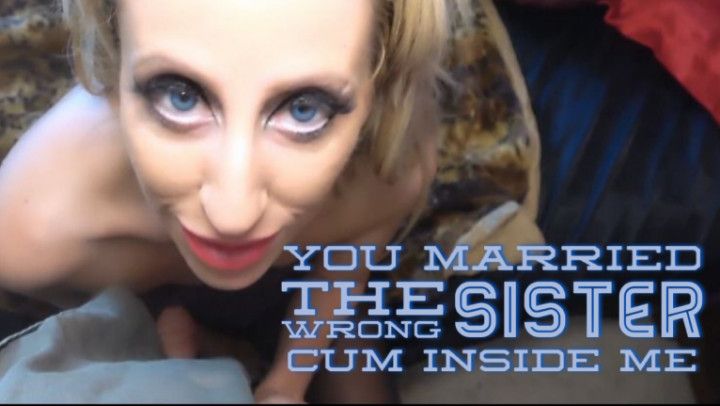 The Wrong Sister-Cum Inside Me