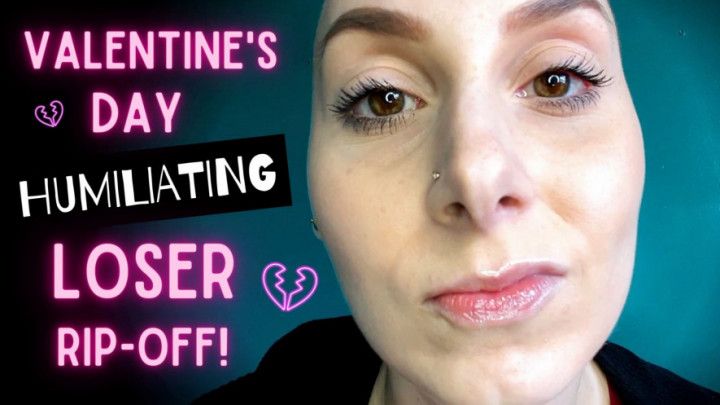 Valentine's Day Humiliating LOSER Rip-Off