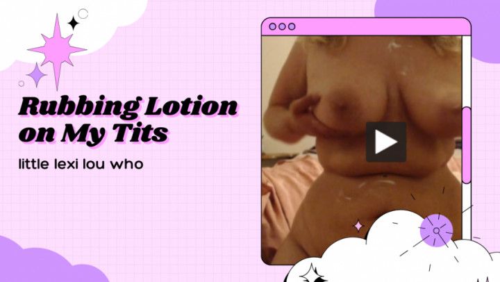 Rubbing Lotion on My Tits