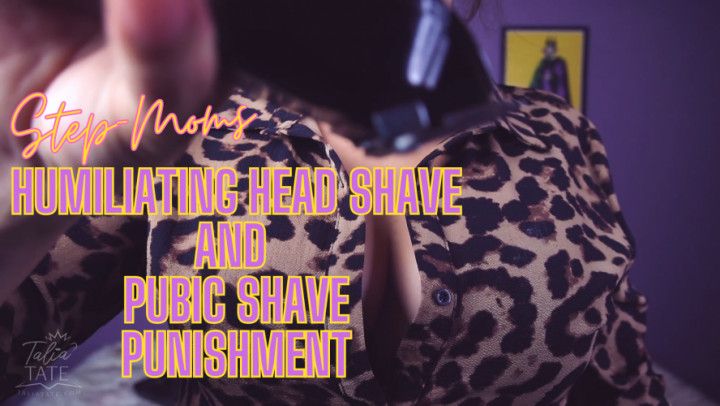 Step-Moms Humiliating Head Shave and Pubic Shave Punishment