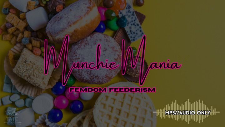 Munchie Mania Femdom Feederism Audio Only