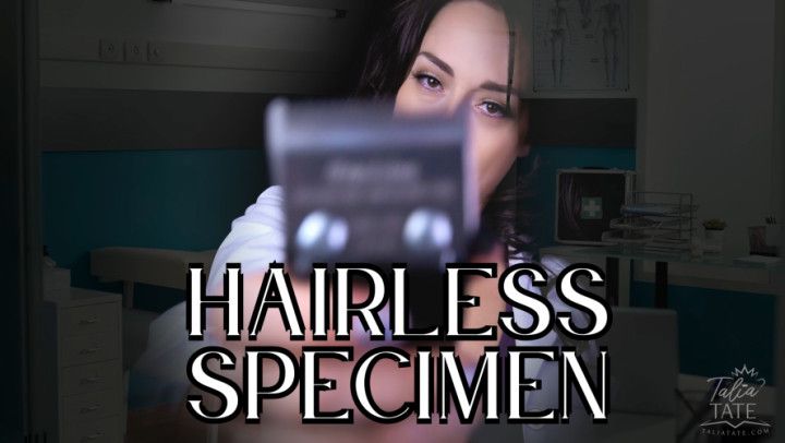 Hairless Specimen: Head Shaving/Hair Removal