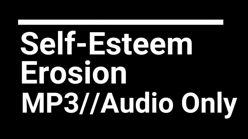 Self-Esteem Erosion JOI AUDIO ONLY MP4