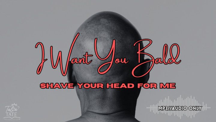 I Want You Bald-Shave Your Head for Me Audio Only