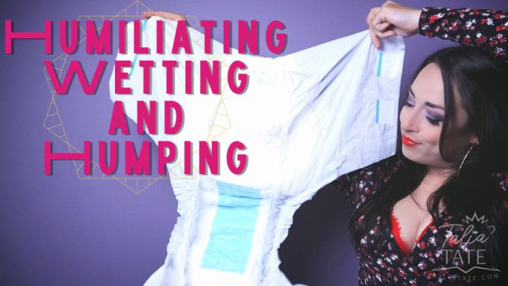 Humiliating Wetting and Humping