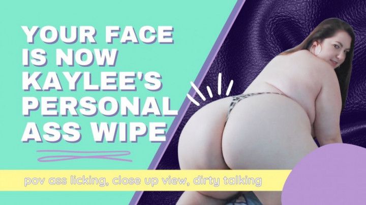 Your Face Is Now My Personal Ass Wipe