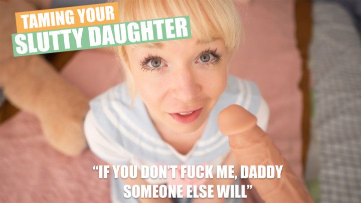 tame your daughter, she fucks anyone