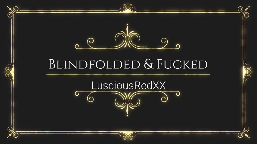 Blindfolded &amp; Fucked