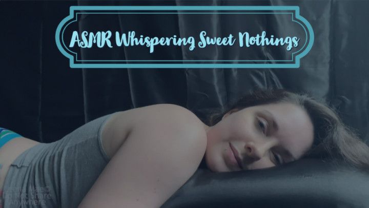 ASMR Whispering Sweet Nothings Custom