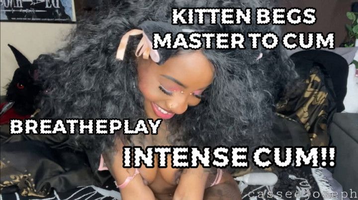 Kitten Begs Master to touch her pussy! INTENSE cum