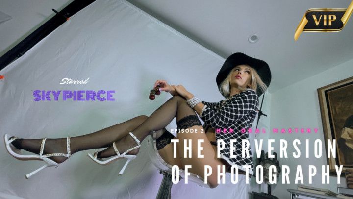 Sky Pierce - Perversion of Photography Ep.2 Her Oral Mastery