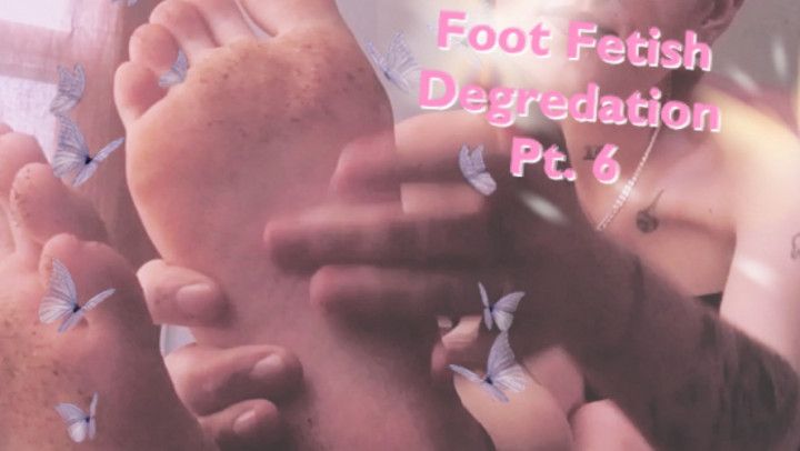 Foot Fetish Degredation Pt. 6