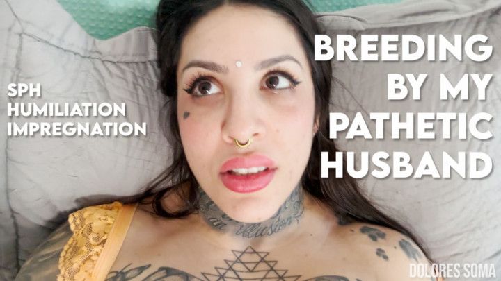 Breeding by my pathetic husband - Humiliation