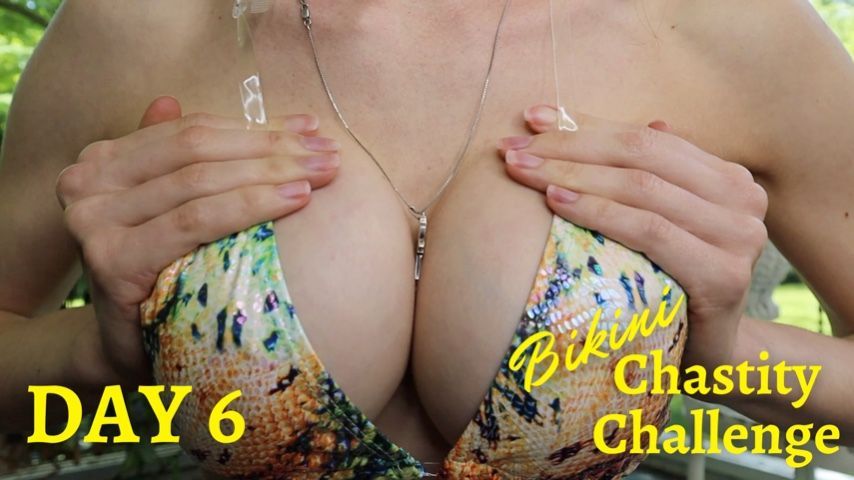 Day 6 Bikini Chastity Challenge