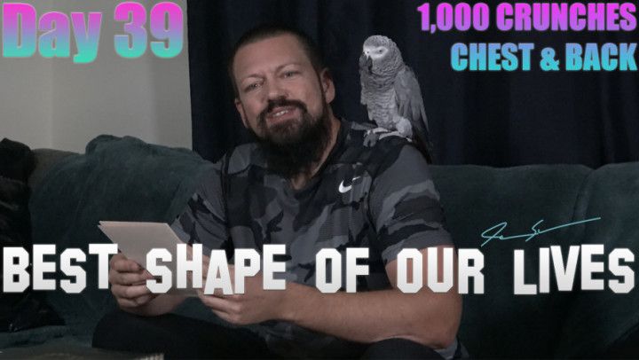 Day 39 - Best Shape of Our Lives