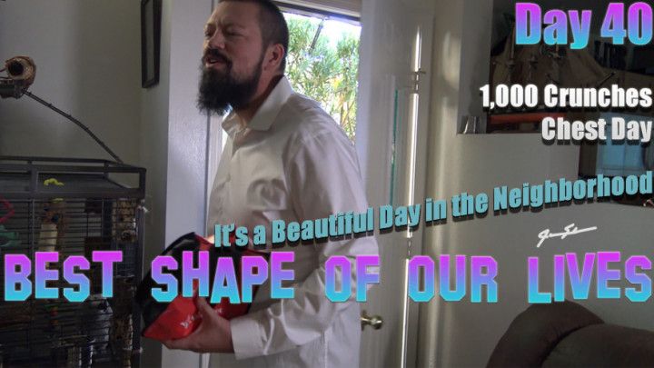 Day 40 - Best Shape of Our Lives