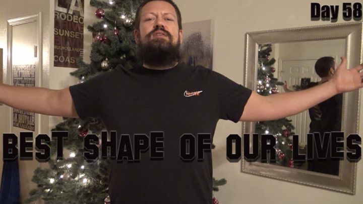 Day 58 - Best Shape of Our Lives