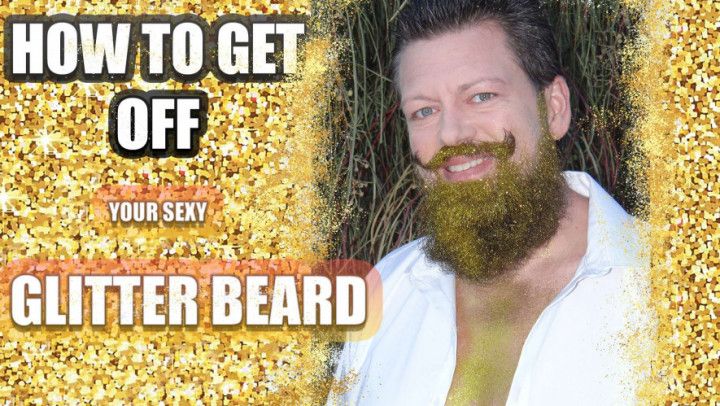 HOW TO GET OFF Your Glitter Beard