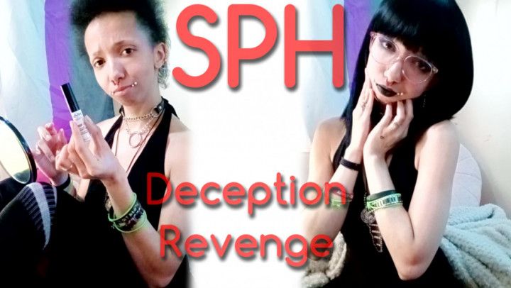 SPH Deception Revenge: I deserve better