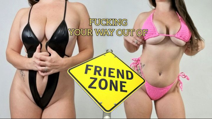 Fucking Your Way Out Of The Friendzone