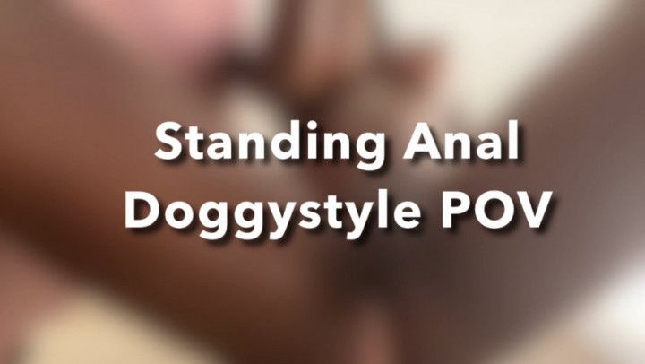 Standing Anal DOGGYSTYLE POV