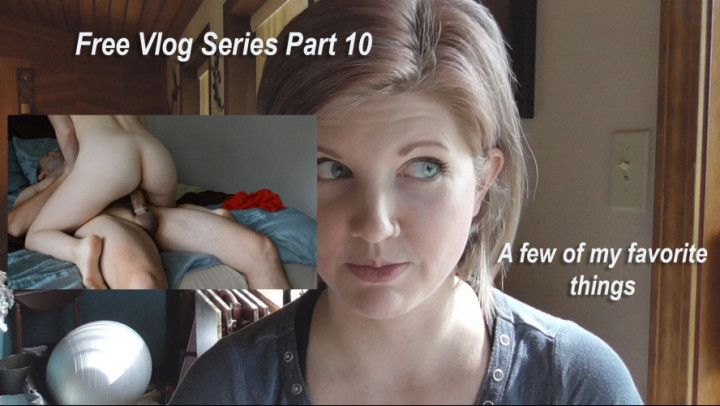 Free Vlog Series 10: My Favorite Things