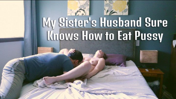 Sister's Husband Eats Me Out