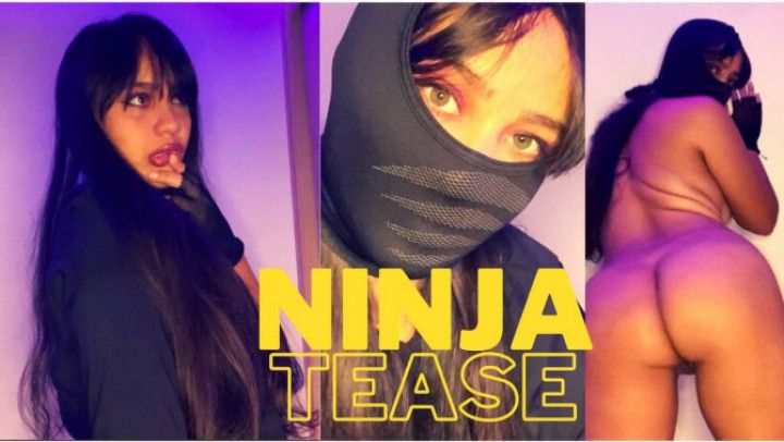 NINJA TEASE NAKED