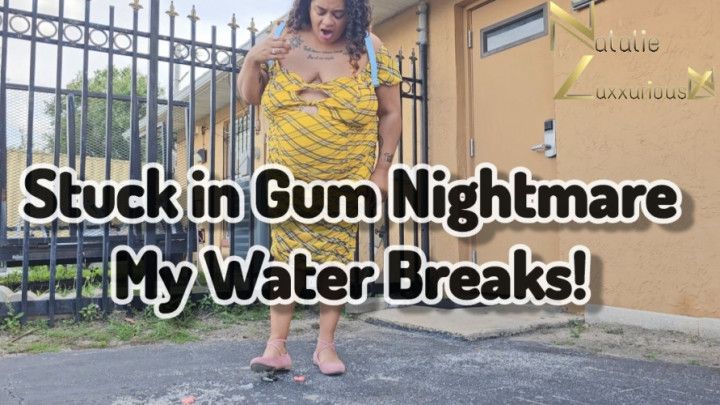 Stuck in Gum Nightmare My Water Breaks