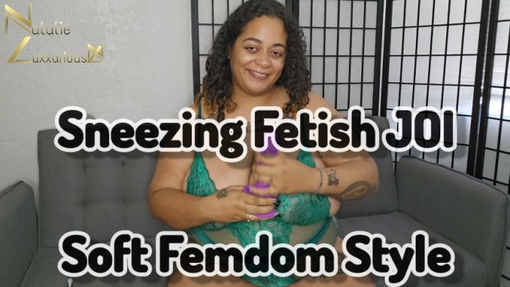 Sneezing Fetish JOI Soft Femdom Style