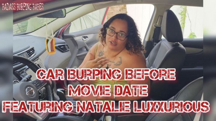 Burping in the Car before Movie Date Natalie Luxx