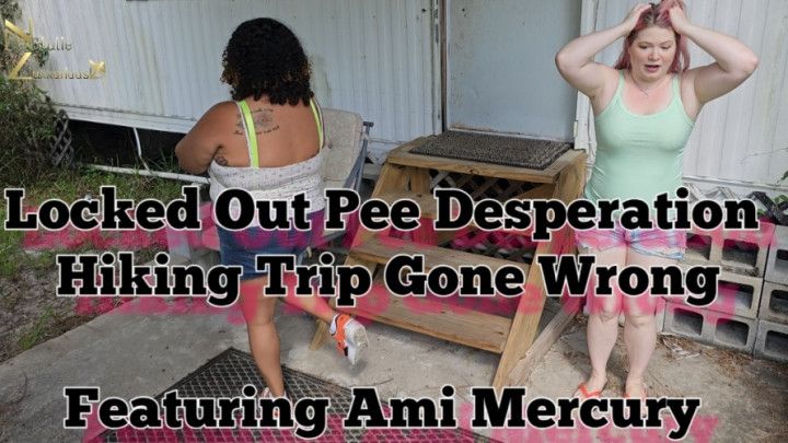 Locked Out Pee Desperation Hiking Gone Wrong ft Ami Mercury