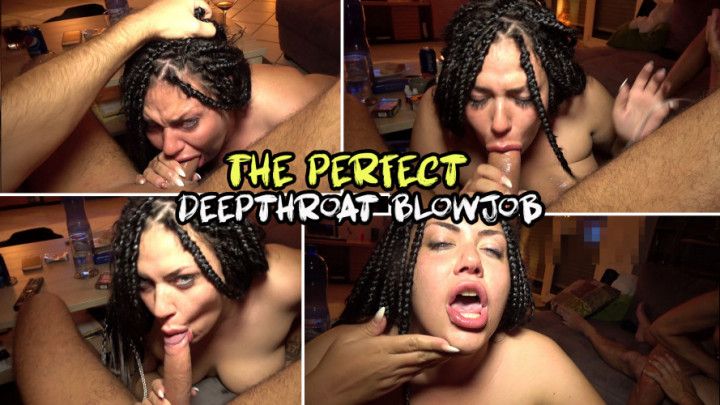 The perfect deep throat blowjob