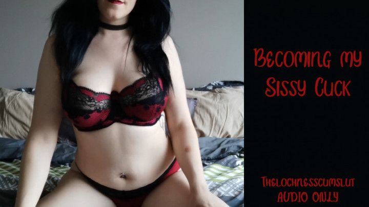 Becoming My Sissy Cuck