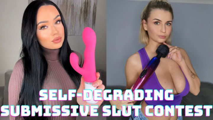 SELF-DEGRADING SUBMISSIVE SLUT CONTEST